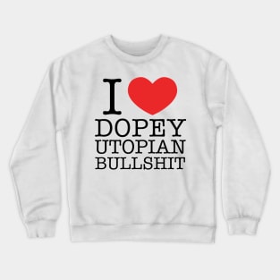 I Heart Dopey Utopian BS Crewneck Sweatshirt